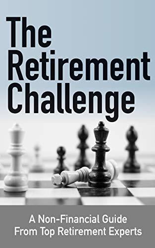 The Retirement Challenge: A Non-financial Guide From Top Retirement Experts