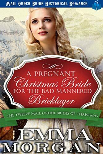 A Pregnant Christmas Bride for the Bad Mannered Brick Layer book cover