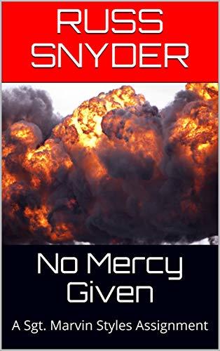 No Mercy Given: A Sgt. Marvin Styles Assignment