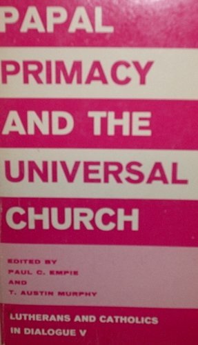 Papal Primacy and the Universal Church by Paul C. Empie Goodreads