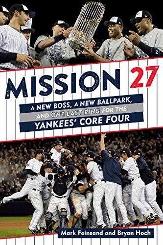Mission 27: A New Boss, A New Ballpark, and One Last Ring for the Yankees' Core Four