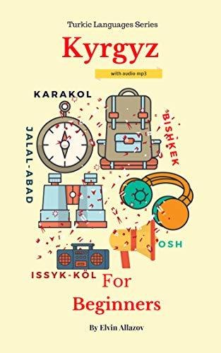 Kyrgyz for Beginners: A Comprehensive Self-Study Course by TurkicPrep