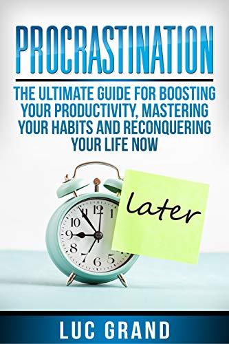 Procrastination: The Ultimate Guide For Boosting Your Productivity ...