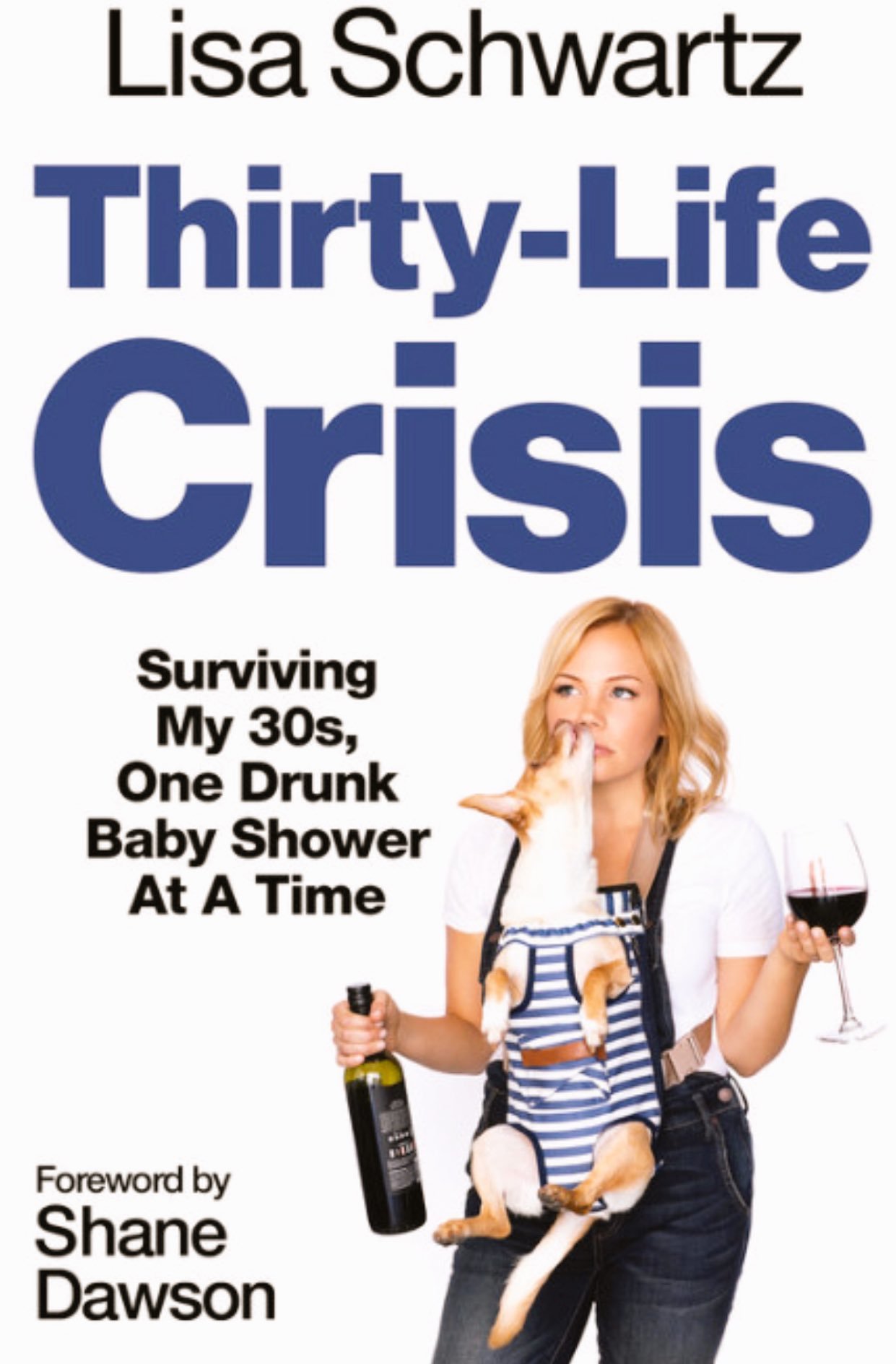 Thirty-Life Crisis: Surviving My Thirties, One Drunk Baby Shower at a Time