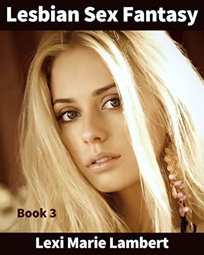 Lesbian Sex Fantasy 3 (Mandy and Olivia): An Older Woman, Younger Woman Erotic Short Story