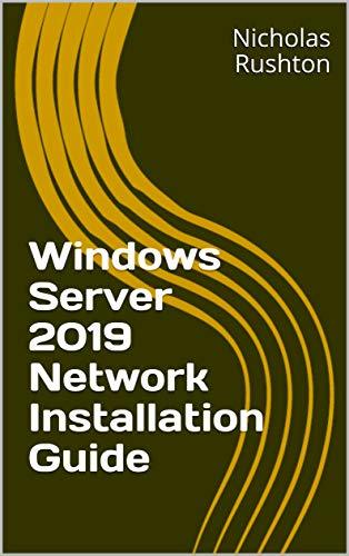 Windows Server 2019 Guide.pdf Windows Server 2019 Network Installation Guide by Nicholas Rushton ...