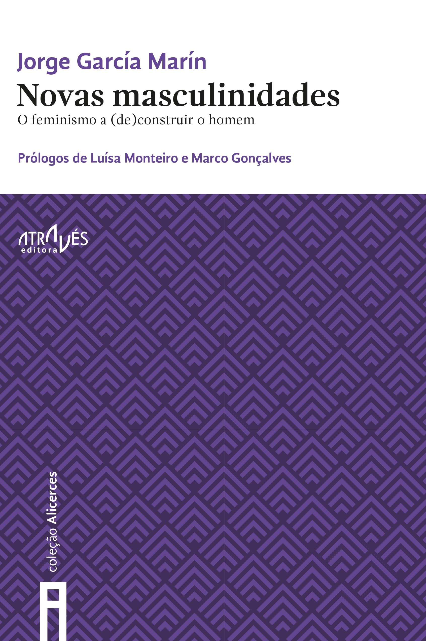 Novas masculinidades. O feminismo a (de)construir o homem