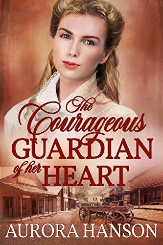 The Courageous Guardian of Her Heart