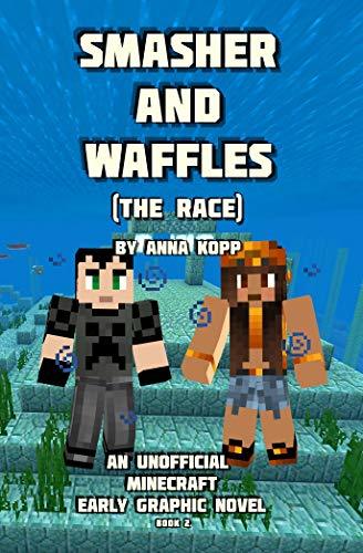 Smasher and Waffles: The Race: An Unofficial Minecraft Early Graphic Novel