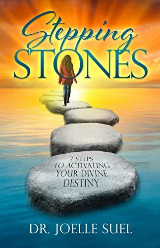 Stepping Stones: 7 Steps to Activating Your Divine Destiny