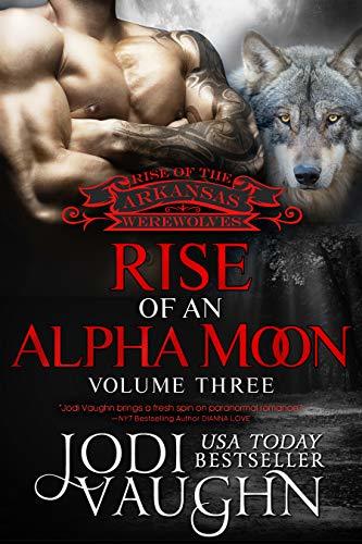 Rise of an Alpha Moon: Volume Three by Jodi Vaughn | Goodreads