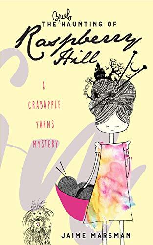 The Brief Haunting of Raspberry Hill: A Crabapple Yarns Mystery