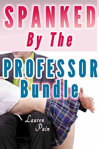Spanked By The Professor (Bundle, Spanked by the Teacher, Spanked by ...