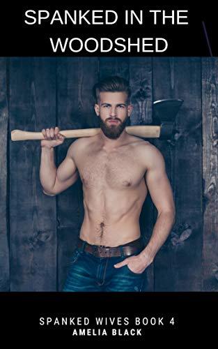Spanked in the Woodshed: Punished with a Belt by a Strict Husband