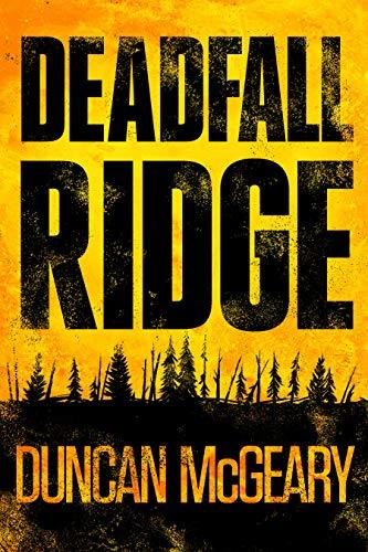 Deadfall Ridge by Duncan McGeary | Goodreads