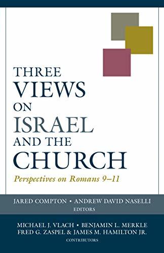 Three Views on Israel and the Church: Perspectives on Romans 9–11