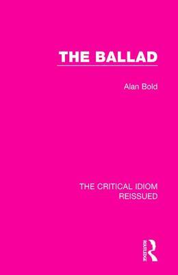 The Ballad (The Critical Idiom Reissued) by Alan Bold | Goodreads
