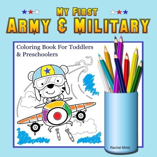 My First Army & Military Coloring Book For Toddlers & Preschoolers