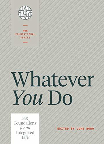 Whatever You Do: Six Foundations for an Integrated Life