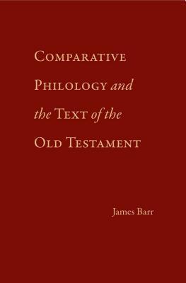 Comparative Philology and the Text of the Old Testament: With Additions and Corrections