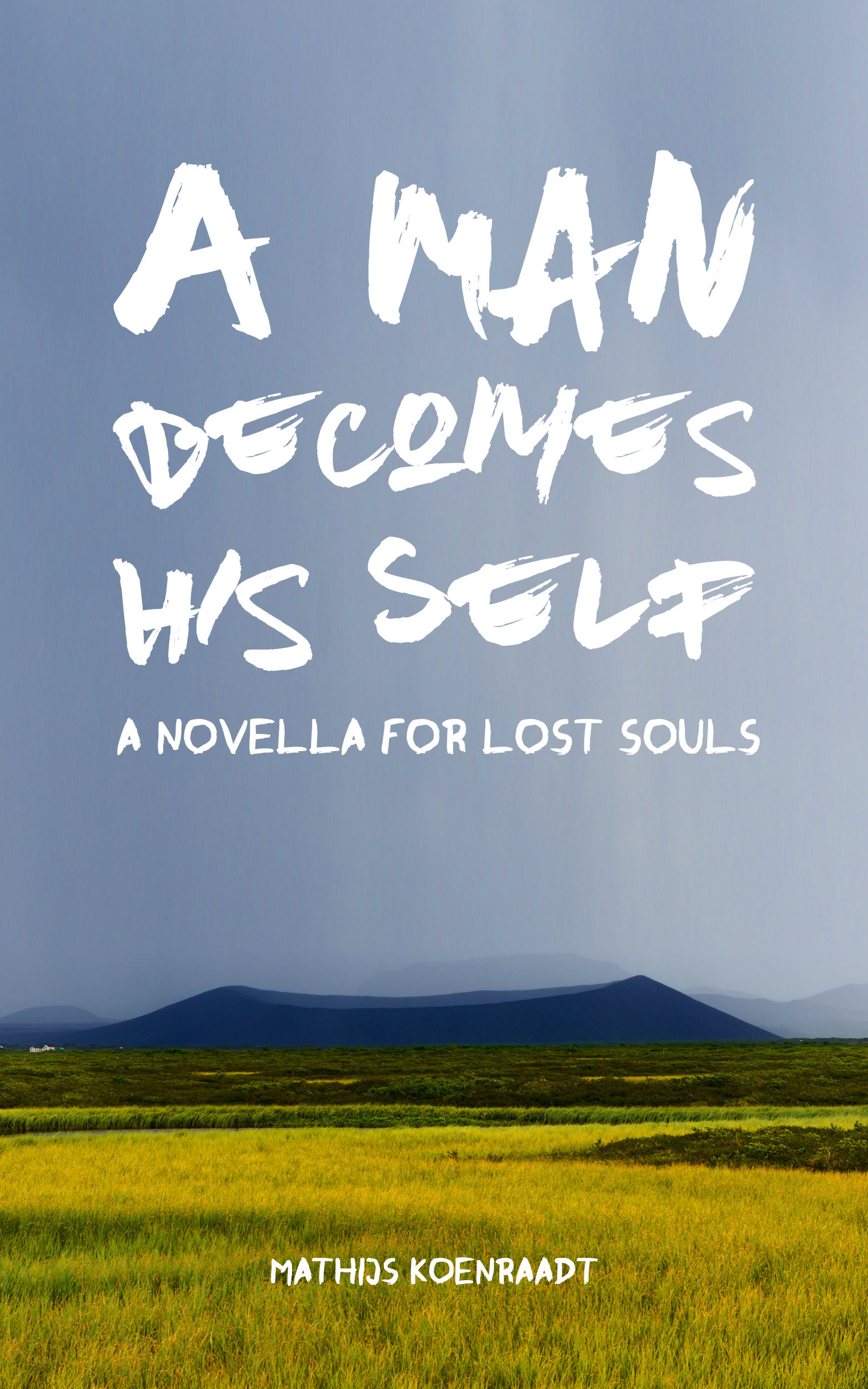 A Man Becomes His Self: A Novella for Lost Souls
