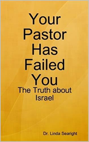 Your Pastor Has Failed You: The Truth About Israel