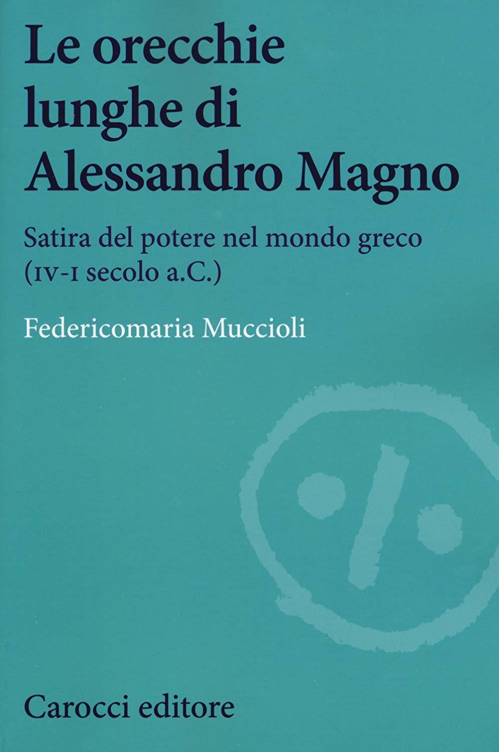 Le orecchie lunghe di Alessandro Magno. Satira del potere nel mondo greco