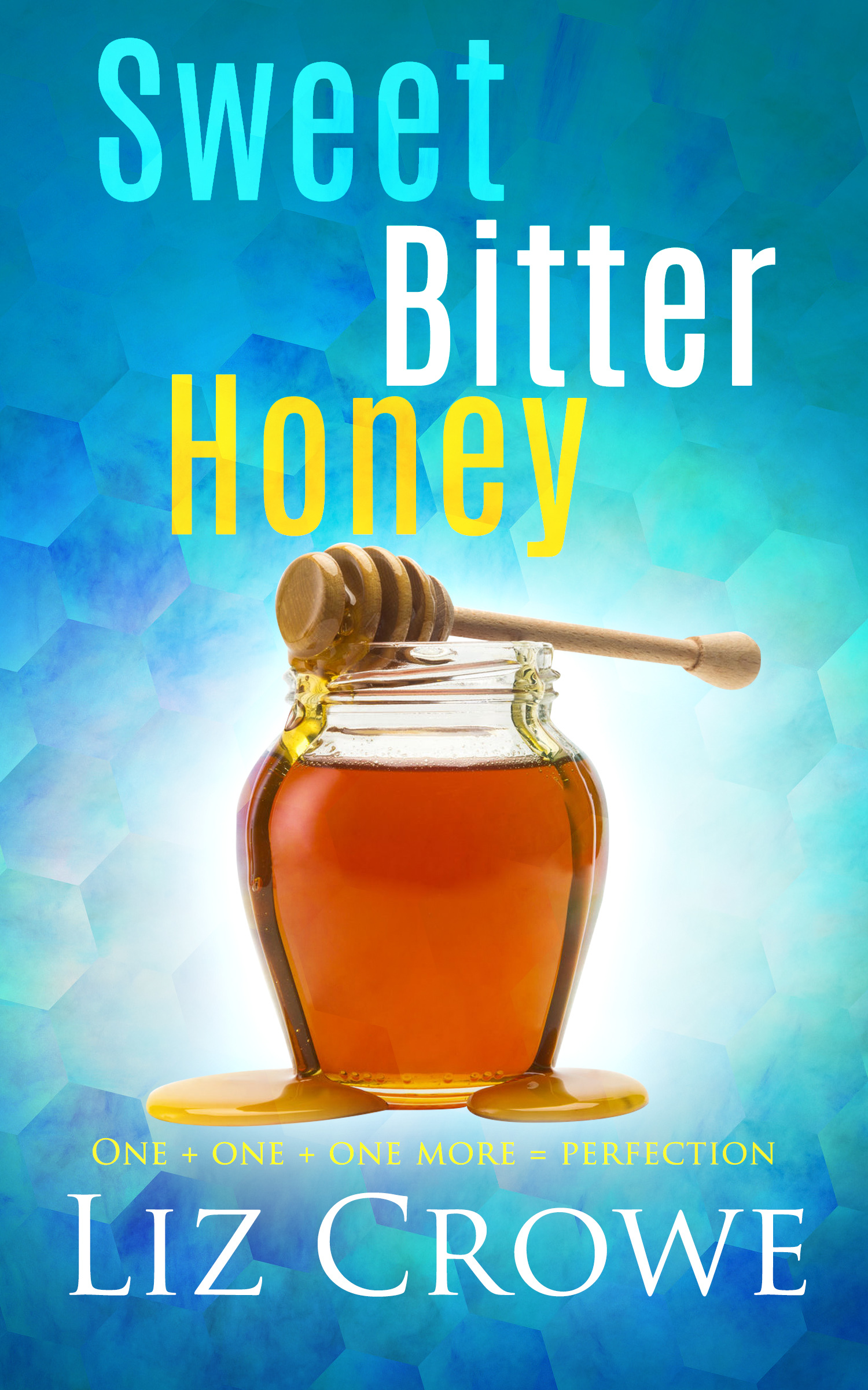 Sweet Bitter Honey by Liz Crowe Goodreads
