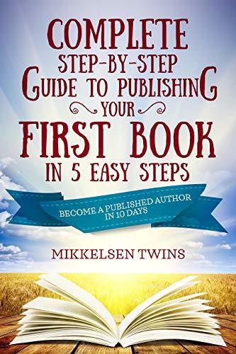 Complete Step-by-Step Guide to Publishing Your First Book in 5 Easy ...