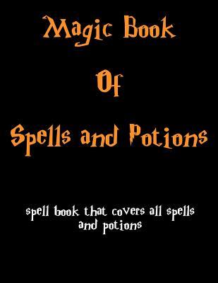 Magic Book of Spells and Potions: Spell Book That Cover All the Spells ...
