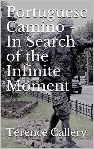 Portuguese Camino - In Search of the Infinite Moment