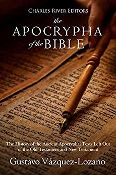 The Apocrypha of the Bible: The History of the Ancient Apocryphal Texts ...