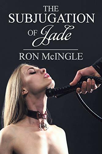 The Subjugation of Jade: from college girl to slave