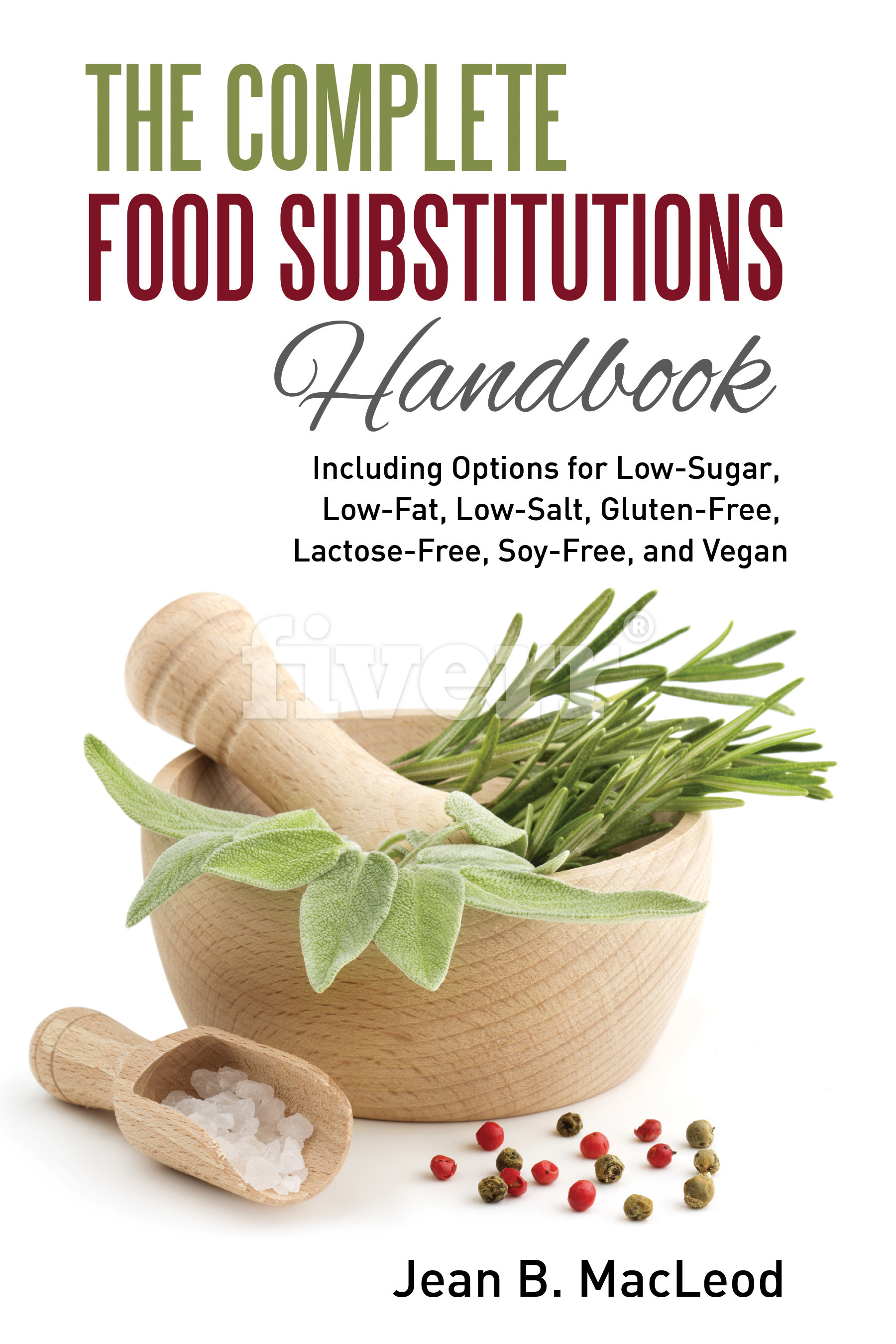 The Complete Food Substitutions Handbook Including Options for Low