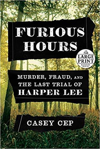 Furious Hours: Murder, Fraud, and the Last Trial of Harper Lee