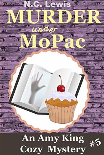 Murder under MoPac (An Amy King Murder Mystery Book 5) by N.C. Lewis ...