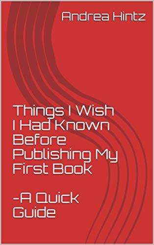 Things I Wish I Had Known Before Publishing My First Book: A Quick ...