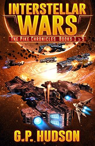 Interstellar Wars - The Pike Chronicles Books 1-5 Space Opera Box Set: An Epic Space Opera Adventure