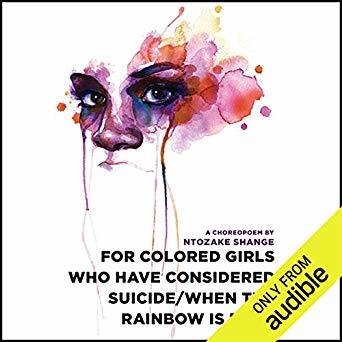 for colored girls who have considered suicide/when the rainbow is enuf