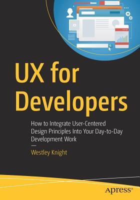 UX for Developers: How to Integrate User-Centered Design Principles ...