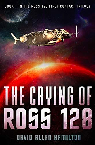 The Crying of Ross 128: Book 1 in the Ross 128 Action Science Fiction Series