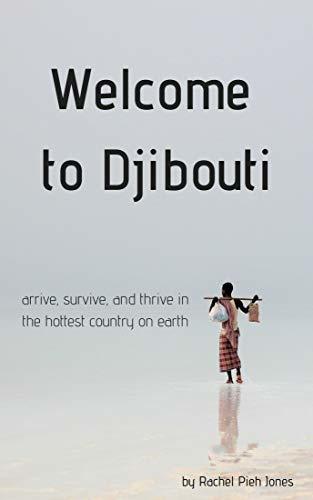 Welcome to Djibouti: arrive, survive, and thrive in the hottest country