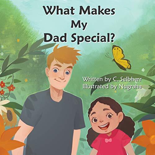 What Makes My Dad Special? Join little Kate as her mom tells her about all of the things that