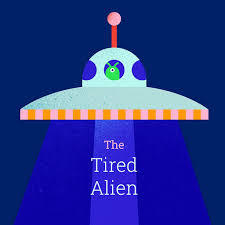 The Tired Alien