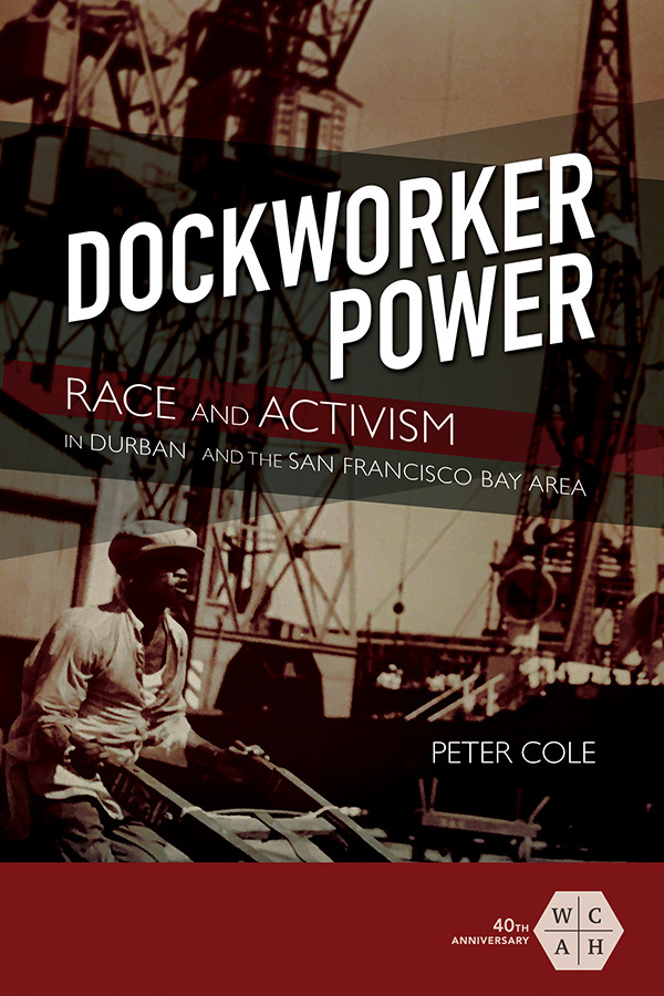 Dockworker Power: Race and Activism in Durban and the San Francisco Bay ...