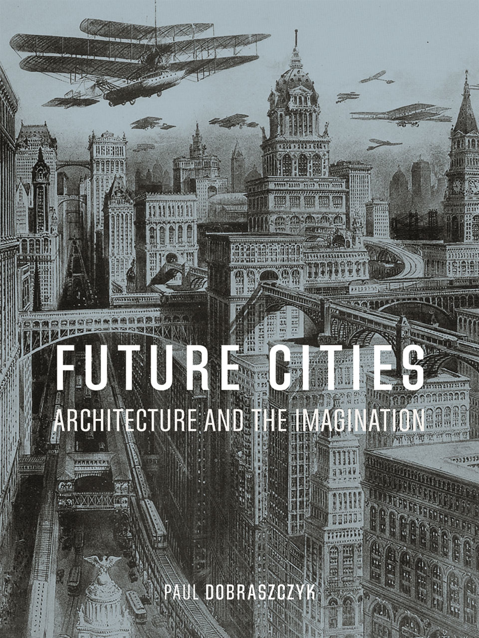 アート・デザイン・音楽 Futures of cities: principles, Future Cities: Architecture and the Imagination by Paul