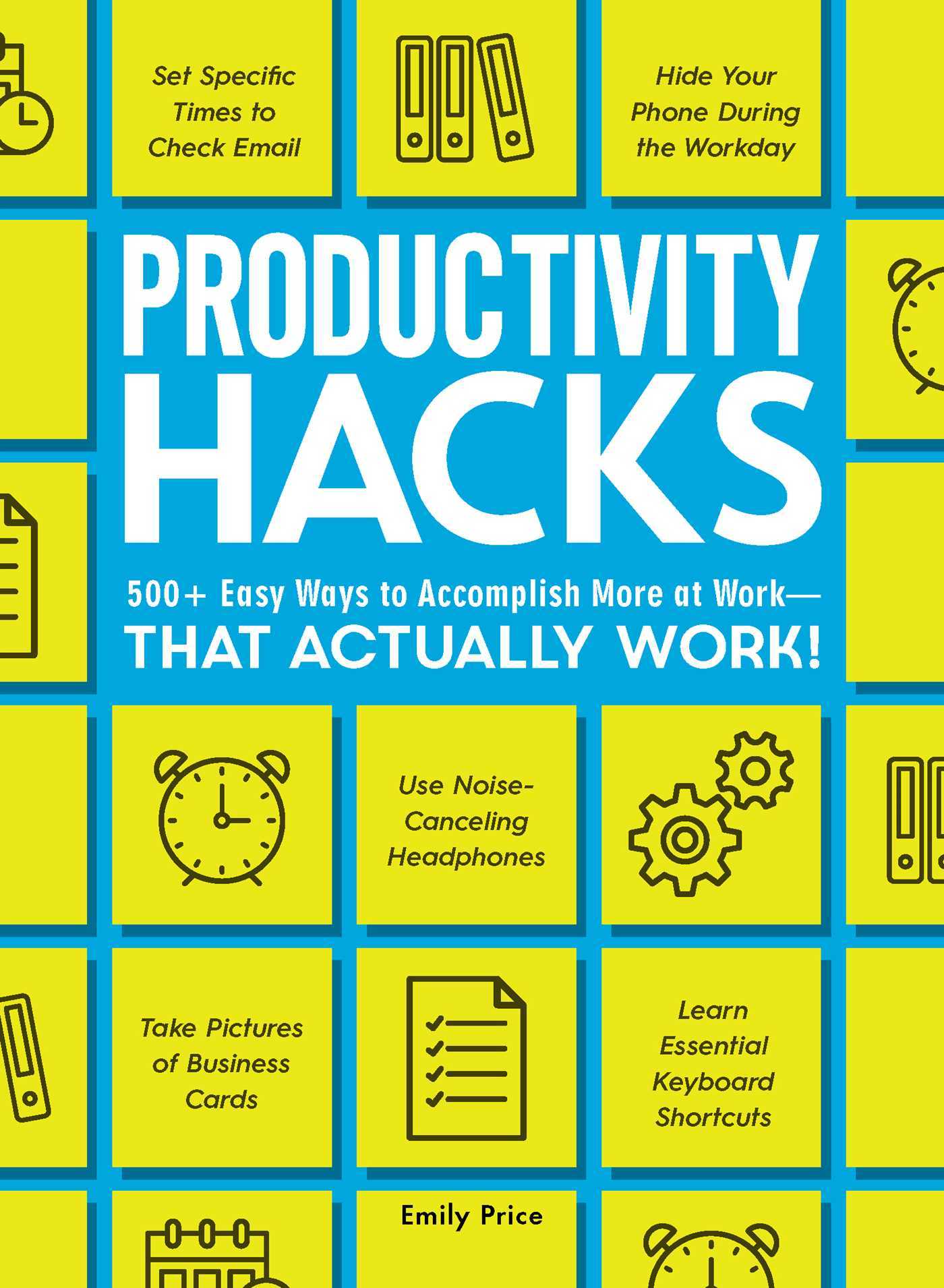 Productivity Hacks: 500+ Easy Ways to Accomplish More at Work--That ...