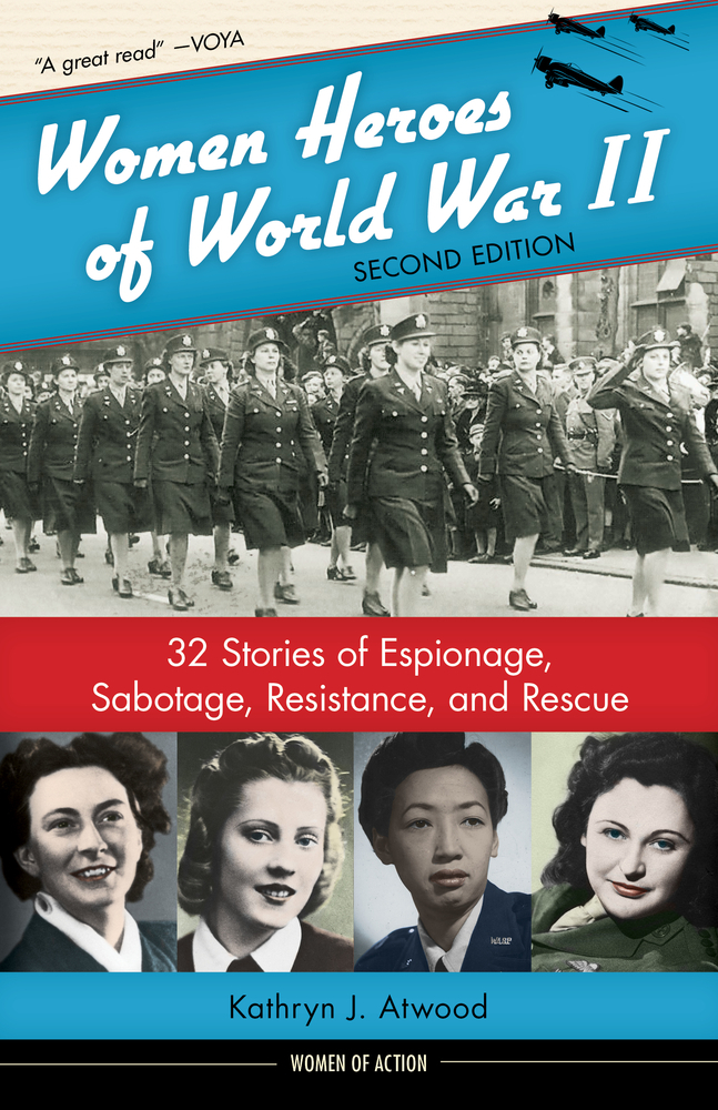 Women Heroes of World War II: 32 Stories of Espionage, Sabotage, Resistance, and Rescue (24)
