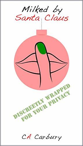 Milked by Santa Claus: Christmas Erotica (Short Cums Book 3)