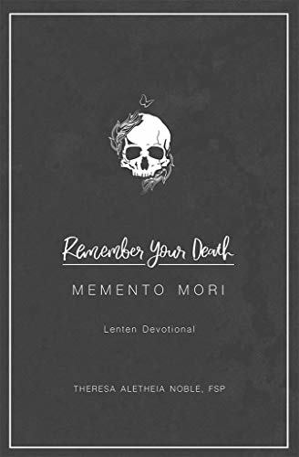 Remember Your Death: Memento Mori Lenten Devotional by